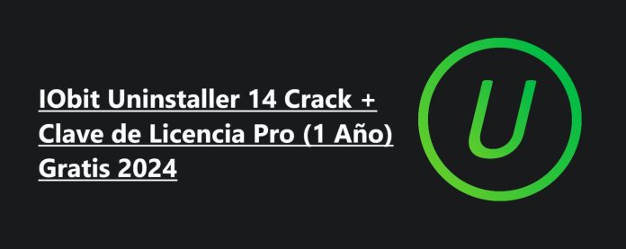 IObit Uninstaller 14 Crack + Clave de Licencia Pro