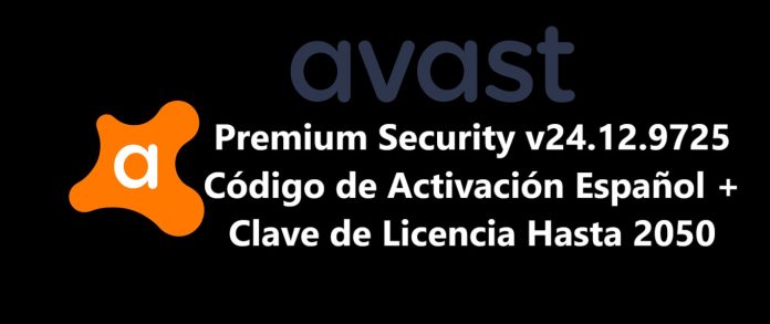 Avast Premium Security v24.12.9725 Código de Activación Español + Clave de Licencia Hasta 2050