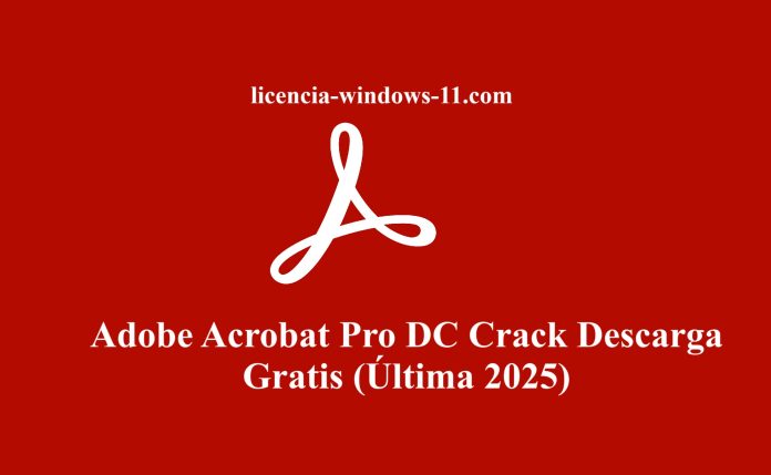 Adobe Acrobat Pro DC Crack v24.5.20392 Descarga Gratis (Última 2025)