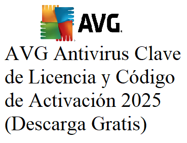 AVG Antivirus Clave de Licencia y Código de Activación 2025 (Descarga Gratis) AVG Antivirus Clave de Licencia y Código de Activación 2025 (Descarga Gratis)